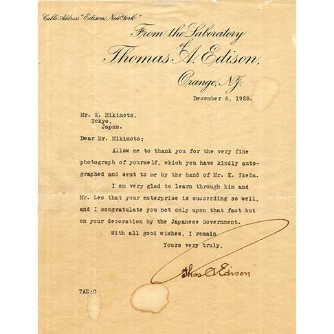 America's greatest inventor, Thomas Edison, was in awe of Mikimoto's cultured pearls. He remarked, “It is one of the wonders of the world that you were able to culture pearls.” Thomas Edison has once said, “It is one of the wonders of the world that you were able to culture pearls.”